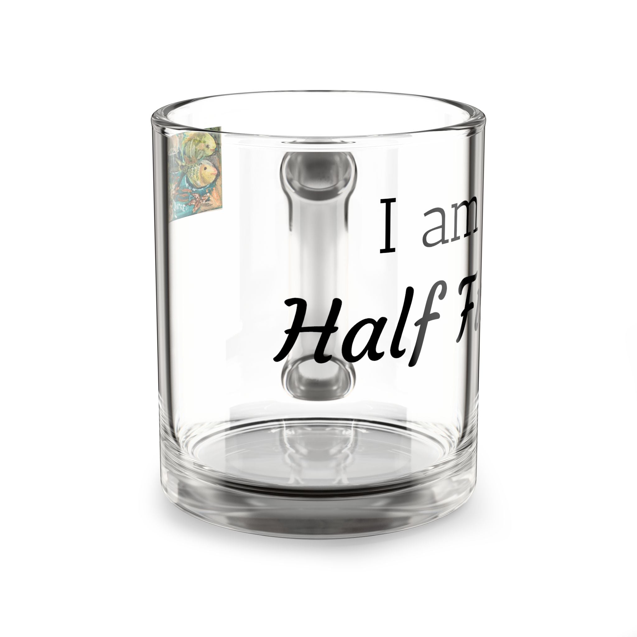 Glass Mug — "I Am Half Full" Inspirational 10oz Positive Quote Coffee Cup