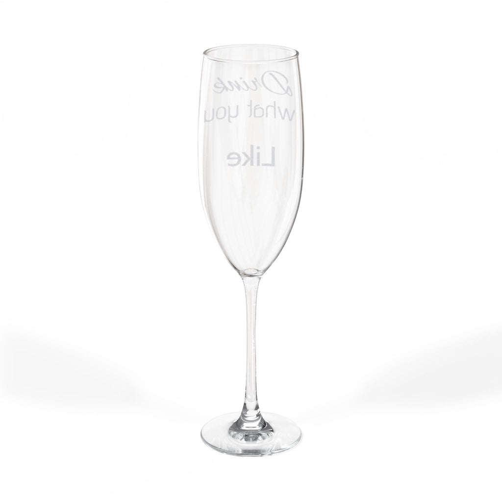 Champagne Glass — Engraved "Drink What You Like" 8 oz Flute