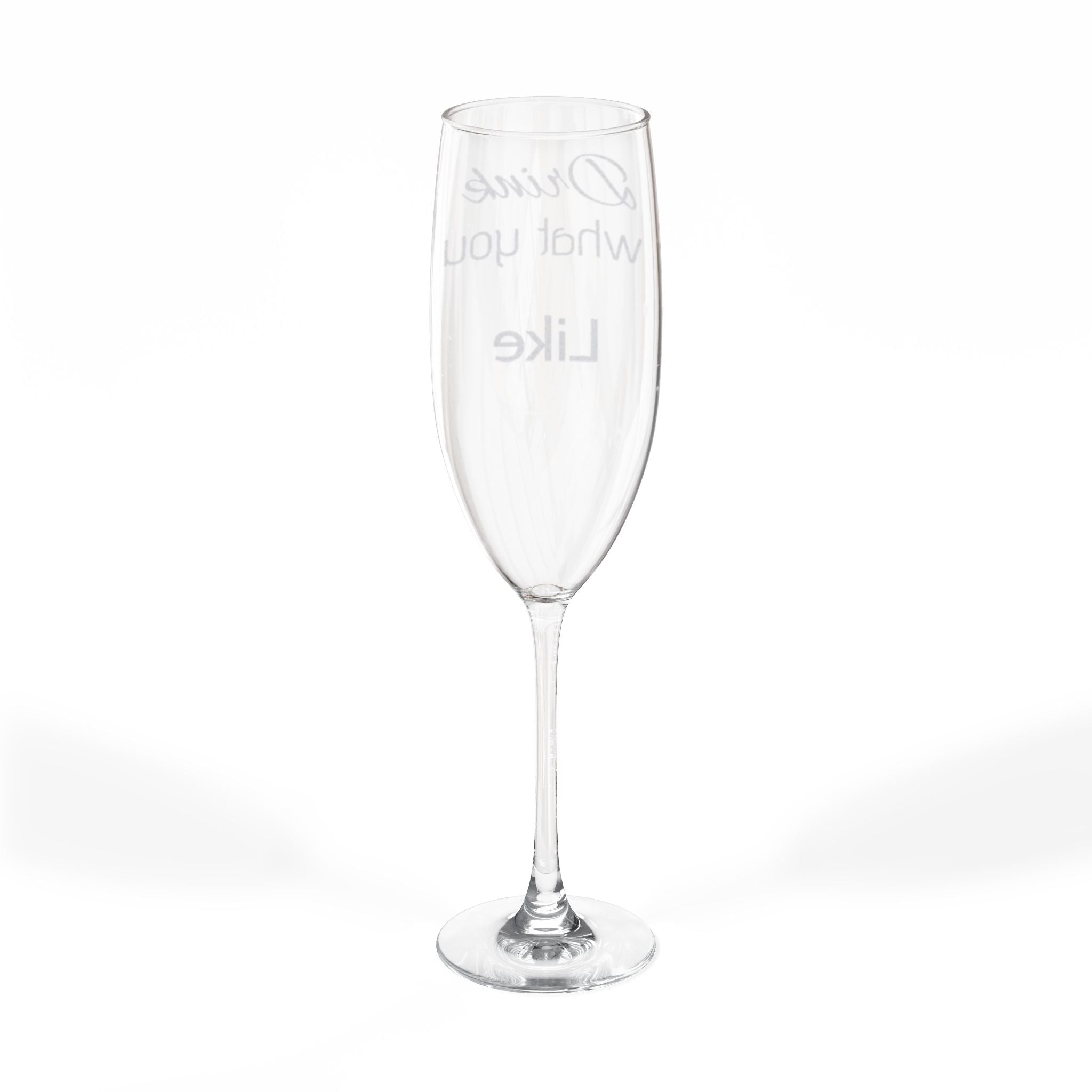 Champagne Glass — Engraved "Drink What You Like" 8 oz Flute