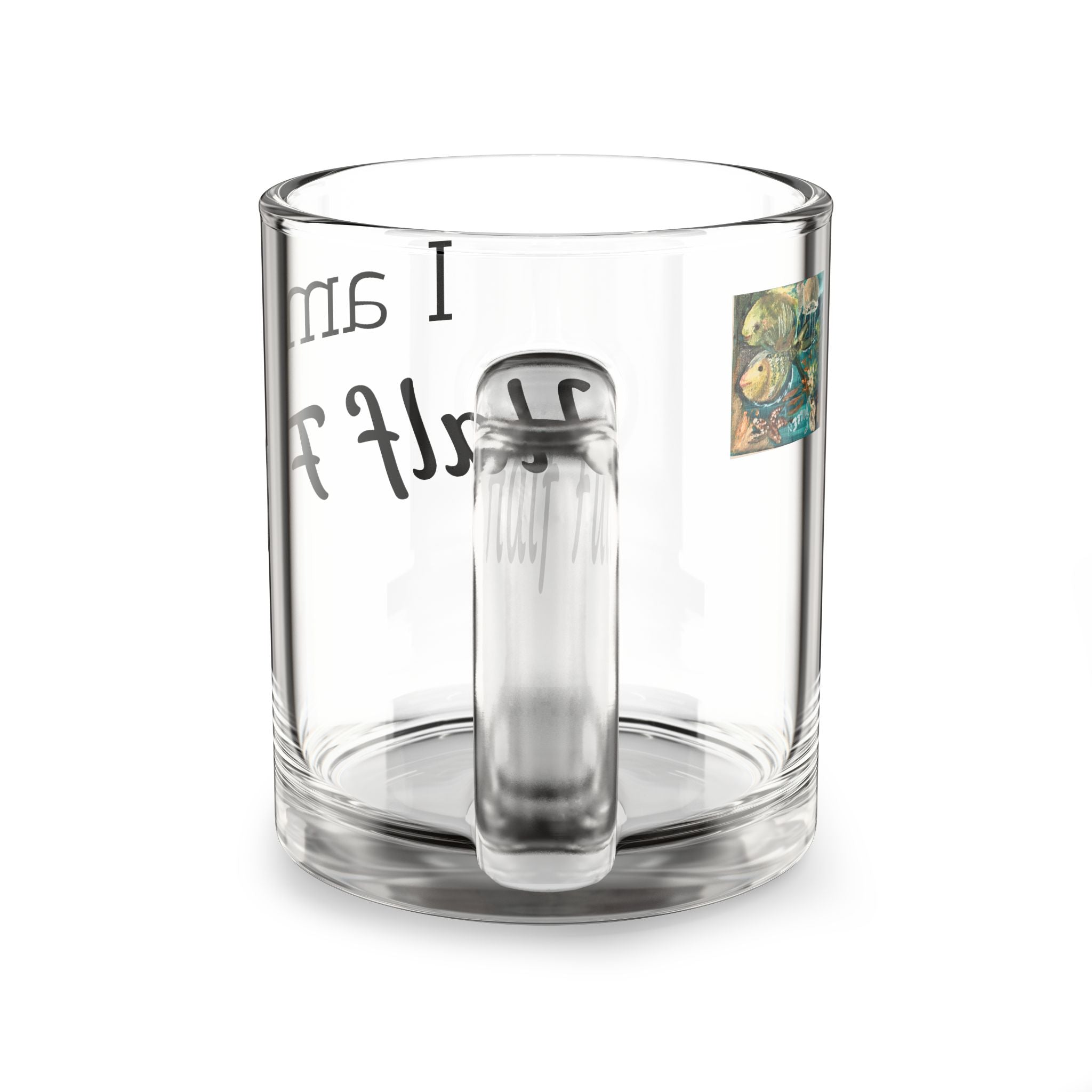 Glass Mug — "I Am Half Full" Inspirational 10oz Positive Quote Coffee Cup